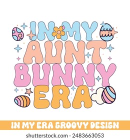 In my aunt easter bunny era groovy retro, Easter Sunday bunny eggs groovy design