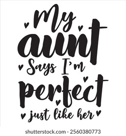 My Aunt Says I'm Perfect Just Like Her  Funny Baby Bodysuits T-shirt Design