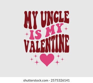 My Aunt, Uncle, Sister, Mom, Grandpa, Grandma, Friend, Dog, Daughter, Dad, Brother, Auntie Is My Valentine, Happy Valentine Day Vector Design, print valentine , aliment print , vector valentine