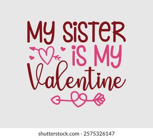 My Aunt, Uncle, Sister, Mom, Grandpa, Grandma, Friend, Dog, Daughter, Dad, Brother, Auntie Is My Valentine, Happy Valentine Day Vector Design, print valentine , aliment print , vector valentine