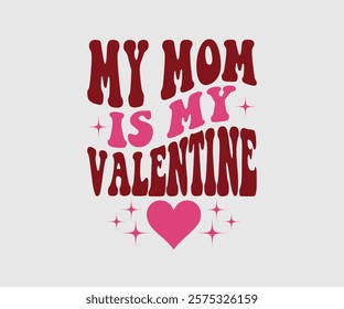 My Aunt, Uncle, Sister, Mom, Grandpa, Grandma, Friend, Dog, Daughter, Dad, Brother, Auntie Is My Valentine, Happy Valentine Day Vector Design, print valentine , aliment print , vector valentine