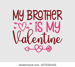 My Aunt, Uncle, Sister, Mom, Grandpa, Grandma, Friend, Dog, Daughter, Dad, Brother, Auntie Is My Valentine, Happy Valentine Day Vector Design, print valentine , aliment print , vector valentine