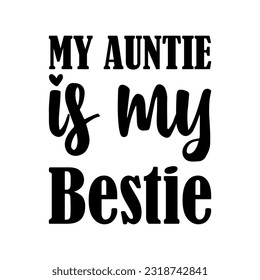 my auntie is my bestie black letter quote