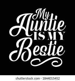 My Auntie Is My Bestie. Motivational Quotes Design, Vector Illustration