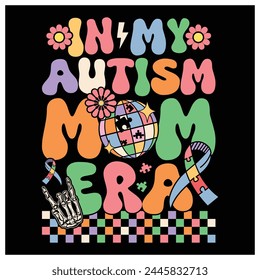 In My Autism Mom Era T-Shirt, Autism Awareness Shirt, Colorful Graphic T-Shirt Design For Mother's Day