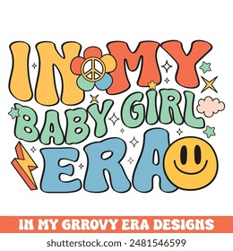In my baby girl era groovy retro design, groovy retro family designs