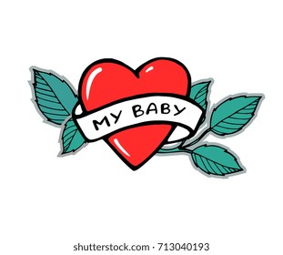 My baby. Heart and rose branch. Vintage classic tattoo. Vector artwork. Black and white, red, green color. Sticker, patch. Fashion badges. 