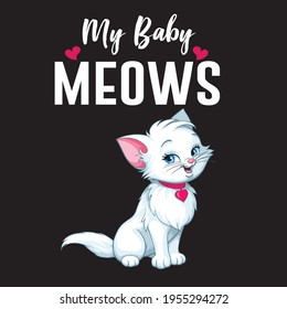 My Baby Meows- Cute Cat Funny T-shirt