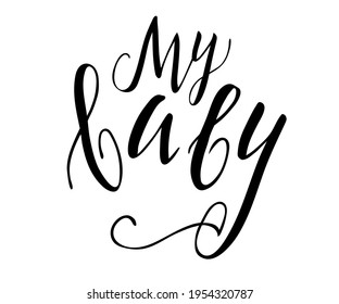 My baby text, Baby  beautiful hand lettering template for typography, textile, design, decoration, journaling