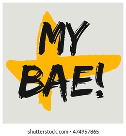 My Bae! (Brush Lettering Vector Illustration Design Template)