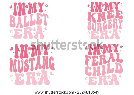 In My Ballet Era, In My Knee Surgery Era, In My Mustang Era, In My Feral Child Era retro wavy T-shirt designs