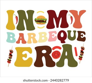In My Barbeque Era T-shirt, Barbeque Svg,Kitchen Svg,BBQ design, Barbeque party,