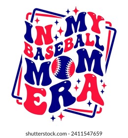 In my Baseball Mom Era design with groovy wavy text for baseball fans and lovers