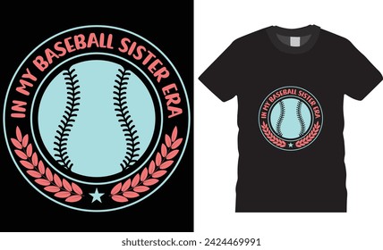 In my baseball sister era, typography t-shirt design vector template. Baseball motivational t-shirt design vector illustrator. Baseball lover t-shirt design ready for print, apparel, poster banner pod