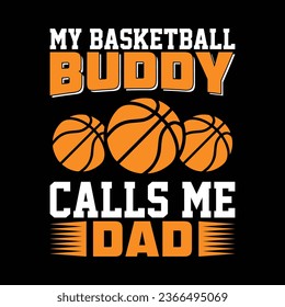 My Basketball Buddy Calls Me Dad t-shirt design.