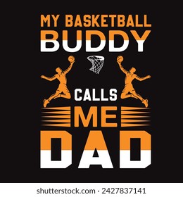 My Basketball Buddy Calls Me Dad Typography t-shirt Design Vector svg