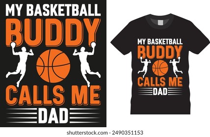 My basketball buddy calls me dad, Typography vector graphic t shirt design. Basketball Player t shirts, Basketball sport shirt, American basketball t shirt design ready for print, pod, background,