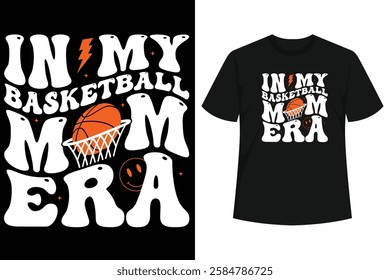 In My Basketball Mom Era design is a Cute Basketball mom Tee For Women, Men, mom, dad and Kids, Awesome Present Idea For Your Friend, Mother, Father, sister, Grandma, brother, mom 