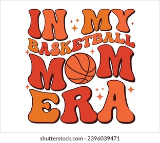 In My Basketball Mom Era Retro T-shirt, Funny Mom Shirt, Mama Wavy Text, Mothers Day T-shirt, Mama Quotes, Retro Mom Shirt, New Mom Gift, Birthday Gift, Cut File For Cricut And Silhouette