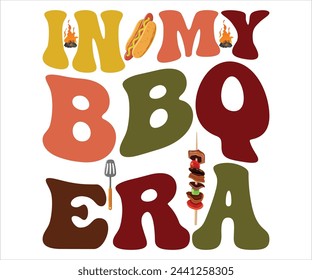 In My Bbq Era T-shirt, Barbeque Svg,Kitchen Svg,BBQ design, Barbeque party, Funny Barbecue Quotes, Cut File for Cricut svg