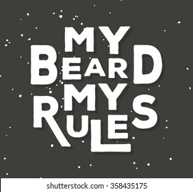 My beard my rules - typographic quote poster.  