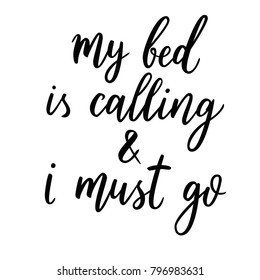 My bed is calling and i must go. Vector hand drawn about sleep.