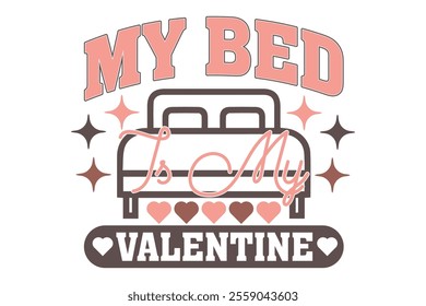 My Bed is My Valentine EPS T-shirt Design