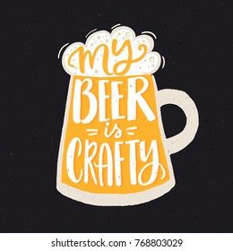 My beer is crafty. Funny quote poster for craft beer brewery with hand drawn yellow glass