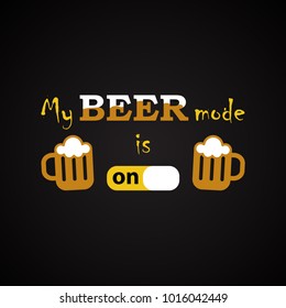  My beer mode is on - funny inscription template
