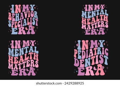 In My Behavior Specialist Era, In My Mental Health Matters Era, In my Pediatric Dentist era retro T-shirt