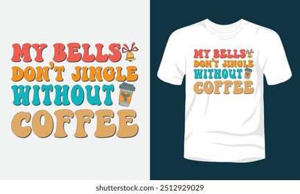 My bells do not jingle without coffee t-shirt