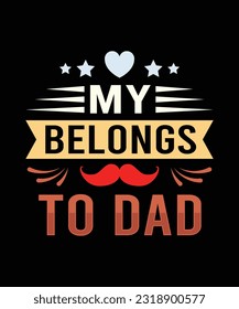 my belongs to dad  Father's T-Shirt Design