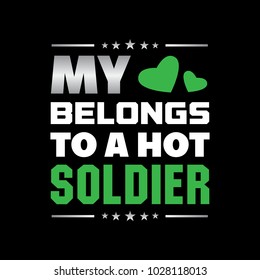 My belongs to a hot soldier. Soldier Saying & Quotes. 100 % Vector best for t-shirt design, poster, sticker and other design print.
