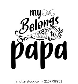 My belongs to papa t shirt design