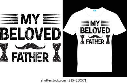 My beloved father, Father's Day T-Shirt Design, Dad Svg