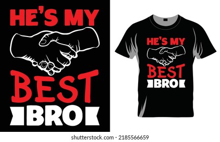 He’s My Best Bro - Best Friend T-shirt Design, Best Friend Vector Graphic, Best Friend T-Shirt illustration, Beautiful and eye catching Design