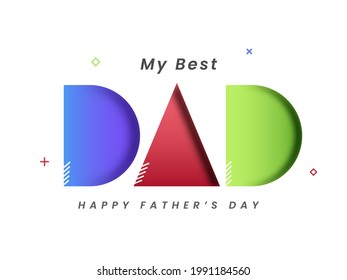 My Best Dad Happy Father's Day Font On White Background.