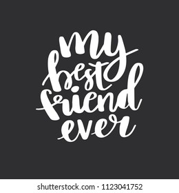 My Best friend ever postcard. Ink illustration. Modern brush calligraphy. Isolated on white background.