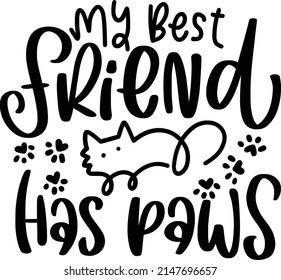 My Best Friend Has Paws Quotes. Cat Lettering Quotes For Printable Poster, Tote Bag, Mugs, T-Shirt Design.