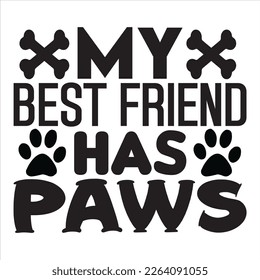 My Best Friend Has Paws t-shirt design vector file