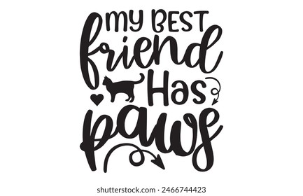   
My best friend has paws t shirt design,  Files for Cutting, typography design, Calligraphy graphic design, can you download this Design, EPS, 10