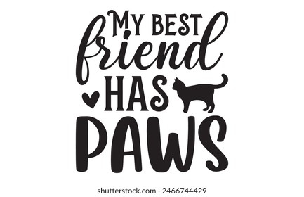    
My best friend has paws t shirt design,  Files for Cutting, typography design, Calligraphy graphic design, can you download this Design, EPS, 10