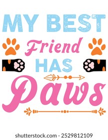 
My Best Friend Has Paws.T-shirt Design. Vector Illustration.