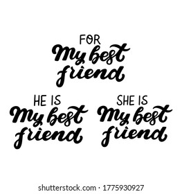 For my best friend. He, she my best friend. International Friendship Day. Motivational quote. Handwritten inspiration. Brush calligraphy. Web element for poster, t-shirt print, congrats cards