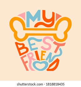 My best friend. Vector typography with blue heart and bone silhouette. Lettering for dog lovers. Print on T-shirt, poster, textiles, greeting cards and pet clothing.