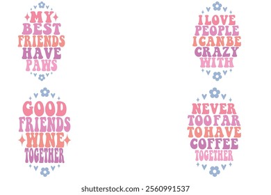 My best friends have paws, I Love People I Can Be Crazy with , Good friends wine together, Never Too Far To Have Coffee Together retro keychain designs