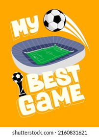 My best game, football sport, typography graphic design, for t-shirt prints, vector illustration, soccer time