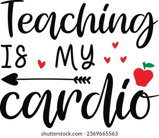 My Best Unique Design; Teaching is MY Cardio