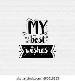 My best wishes. Banner, badge, for a blog or social networks, can be used as a print