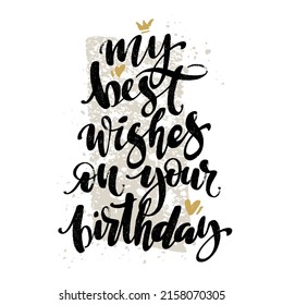 My best wishes on your birthday brush hand lettering, on white textured brush stroke background with crown and hearts. Vector typography illustration.
